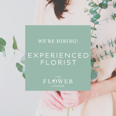We’re Hiring – Experienced Florist 